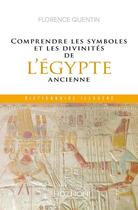 Couverture du livre « Comprendre les symboles et les divinités de l'Egypte ancienne » de Florence Quentin aux éditions Hozhoni