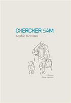 Couverture du livre « Chercher Sam » de Sophie Bienvenu aux éditions Anne Carriere