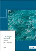 Couverture du livre « La nage en mer » de Anne Brochard aux éditions Nombre 7