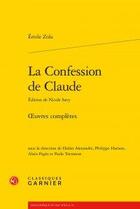 Couverture du livre « La confession de Claude ; oeuvres complètes » de Émile Zola aux éditions Classiques Garnier