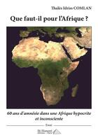 Couverture du livre « Que faut-il pour l afrique ? » de Comlan Thales Idriss aux éditions Saint Honore Editions