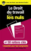 Couverture du livre « Le droit du travail pour les nuls en 50 notions clés » de Julien Boutiron et Jean-Philippe Elie aux éditions First