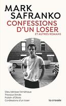 Couverture du livre « Confessions d'un loser et autres romans » de Mark Safranko aux éditions La Croisee