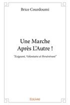 Couverture du livre « Une Marche Après L'Autre ! » de Brice Courdoumi aux éditions Edilivre