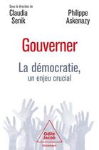 Couverture du livre « Gouverner : La démocratie, un enjeu crucial » de Claudia Senik et Philippe Askenazy aux éditions Odile Jacob