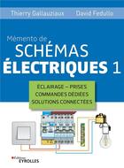 Couverture du livre « Mémento de schémas électriques 1 (5e édition) » de Thierry Gallauziaux et David Fedullo aux éditions Eyrolles