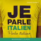 Couverture du livre « Je Parle Italien » de J Guesdon aux éditions Marabout