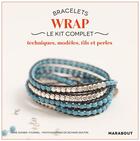 Couverture du livre « Bracelets wrap ; le kit complet ; techniques, modèles, fils et perles » de Anne Sohier-Fournel aux éditions Marabout