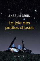 Couverture du livre « La joie des petites choses » de Anselm Grun aux éditions Salvator