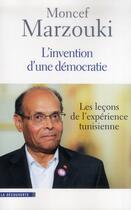 Couverture du livre « L'invention d'une démocratie » de Moncef Marzouki aux éditions La Decouverte
