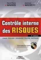 Couverture du livre « Le contrôle interne des risques. cibler, évaluer, organiser, piloter, maîtriser (2e édition) » de Maders H-P Mass aux éditions Organisation