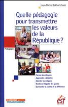 Couverture du livre « Quelle pédagogie pour transmettre les valeurs de la République ? » de Jean-Michel Zakhartchouk aux éditions Esf