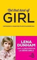 Couverture du livre « Not that kind of girl » de Lena Dunham aux éditions Belfond