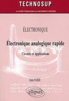 Couverture du livre « Électronique analogique rapide ; circuits et applications » de Alain Fabre aux éditions Ellipses