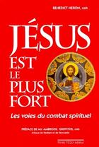 Couverture du livre « Jésus est le plus fort ; les voies du combat spirituel » de Benedict Heron aux éditions Tequi