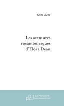 Couverture du livre « Les aventures rocambolesques d'elora dean » de Avila-A aux éditions Le Manuscrit