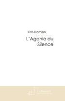 Couverture du livre « L'agonie du silence » de Domino-O aux éditions Le Manuscrit