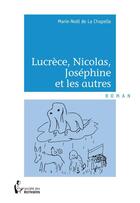 Couverture du livre « Lucrèce, NIcolas, Joséphine et les autres » de Marie-Noel De La Chapelle aux éditions Societe Des Ecrivains