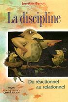 Couverture du livre « La discipline - du reactionnel au relationnel » de Benoit Joe-Ann aux éditions Quebecor