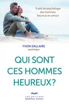 Couverture du livre « Qui sont ces hommes heureux ? » de Yvon Dallaire aux éditions Quebec Livres