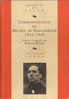 Couverture du livre « Correspondance de Michel de Ghelderode Tome 5 : 1942-1945 » de Roland Beyen et Michel De Ghelderode aux éditions Aml Editions