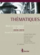 Couverture du livre « Code thématique ; droit international des affaires (édition 2018/2019) » de Guillaume Croisant aux éditions Larcier