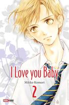 Couverture du livre « I love you baby Tome 2 » de Mikko Komori aux éditions Panini