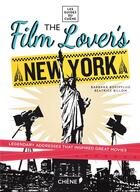 Couverture du livre « The film lover's New York » de Barbara Boespflug et Beatrice Billon aux éditions Chene