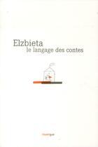 Couverture du livre « Le langage des contes » de Elzbieta aux éditions Rouergue