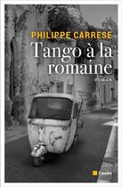 Couverture du livre « Tango à la romaine » de Philippe Carrese aux éditions Editions De L'aube