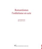 Couverture du livre « Romantismes, l'esthétique en acte » de Jean-Louis Cabanes aux éditions Presses Universitaires De Paris Nanterre