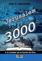 Couverture du livre « Jérusalem 3000 » de John H. Alexander aux éditions La Maison De La Bible