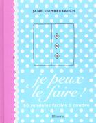 Couverture du livre « Je Peux Le Faire, 60 Modeles Faciles A Coudre » de Jane Cumberbatch aux éditions La Martiniere