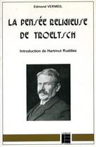 Couverture du livre « La pensee religieuse de troeltsch » de Edmond Vermeil aux éditions Labor Et Fides