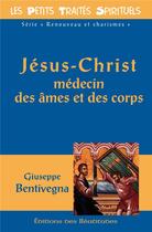 Couverture du livre « Jésus-Christ médecin des âmes et des corps » de Giuseppe Bentivegna aux éditions Des Beatitudes