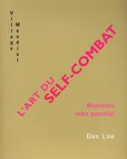 Couverture du livre « L'Art Du Self-Combat ; Maximisez Votre Potentiel » de Dan Low aux éditions Village Mondial