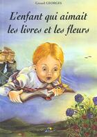 Couverture du livre « L'enfant qui aimait les livres et les fleurs » de Gerard Georges aux éditions Aedis
