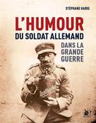 Couverture du livre « L'humour du soldat allemand dans la grande guerre » de Harig Stephane aux éditions Ysec