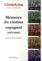 Couverture du livre « CINEMACTION ; mémoire du cinéma espagnol (1975-2007) » de Cinemaction aux éditions Charles Corlet