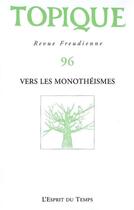 Couverture du livre « Topique n.96 ; vers les monothéismes » de Collectif aux éditions L'esprit Du Temps