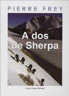 Couverture du livre « A dos de sherpa » de Pierre Frey aux éditions France Europe
