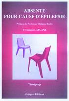 Couverture du livre « Absente pour cause d'épilepsie » de Veronique Laplane aux éditions Coetquen Editions