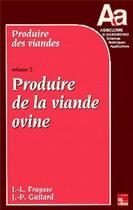 Couverture du livre « Produire des viandes - Volume 2 : produire de la viande ovine » de Moati/Guitard aux éditions Tec Et Doc
