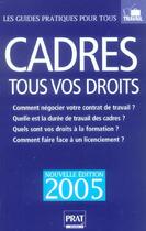 Couverture du livre « CADRES, TOUS VOS DROITS (édition 2005) » de Association Force Ouvriere Consommation aux éditions Prat