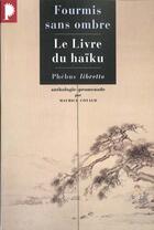 Couverture du livre « Fourmis sans ombres ; le livre du haïku » de Maurice Coyaud aux éditions Libretto