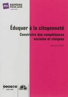 Couverture du livre « Éduquer à la citoyenneté : construire des compétences sociales et civiques » de Laurent Fillion aux éditions Crdp Amiens