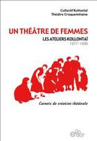 Couverture du livre « Un théâtre de femmes ; les ateliers kollontaï 1977-1980 » de  aux éditions Editions Du Cerisier