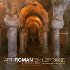 Couverture du livre « Art roman en Lorraine ; architecture et sculpture » de Braunn Suzanne aux éditions Serpenoise