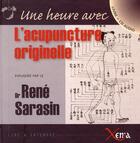 Couverture du livre « Une heure avec l'acupuncture originelle » de Rene Sarasin aux éditions Xenia