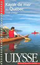 Couverture du livre « Le kayak de mer au Québec » de Yves Ouellet aux éditions Ulysse